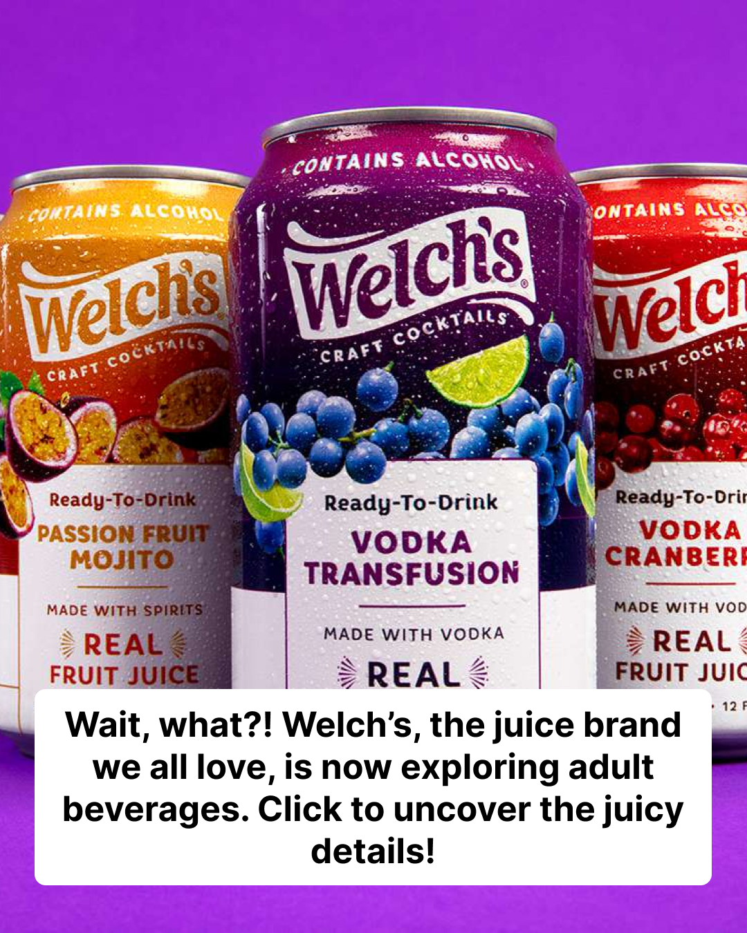 Welch’s Drops ‘Adult-Friendly’ Canned Cocktails in Flavors Like Transfusion and Vodka Cranberry