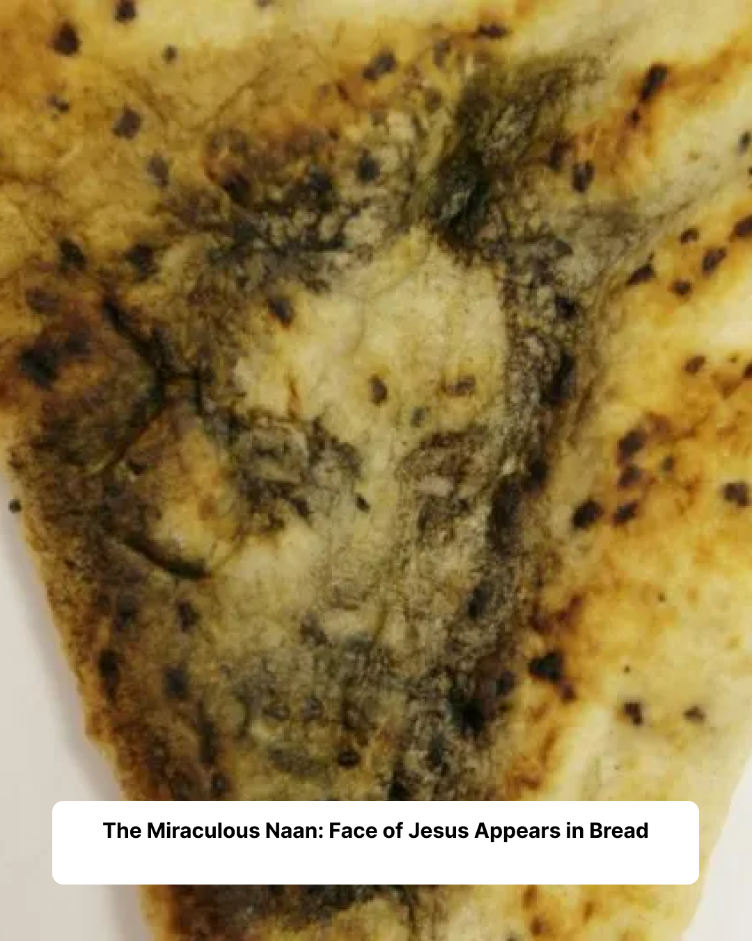 The Miraculous Naan: Face of Jesus Appears in Bread