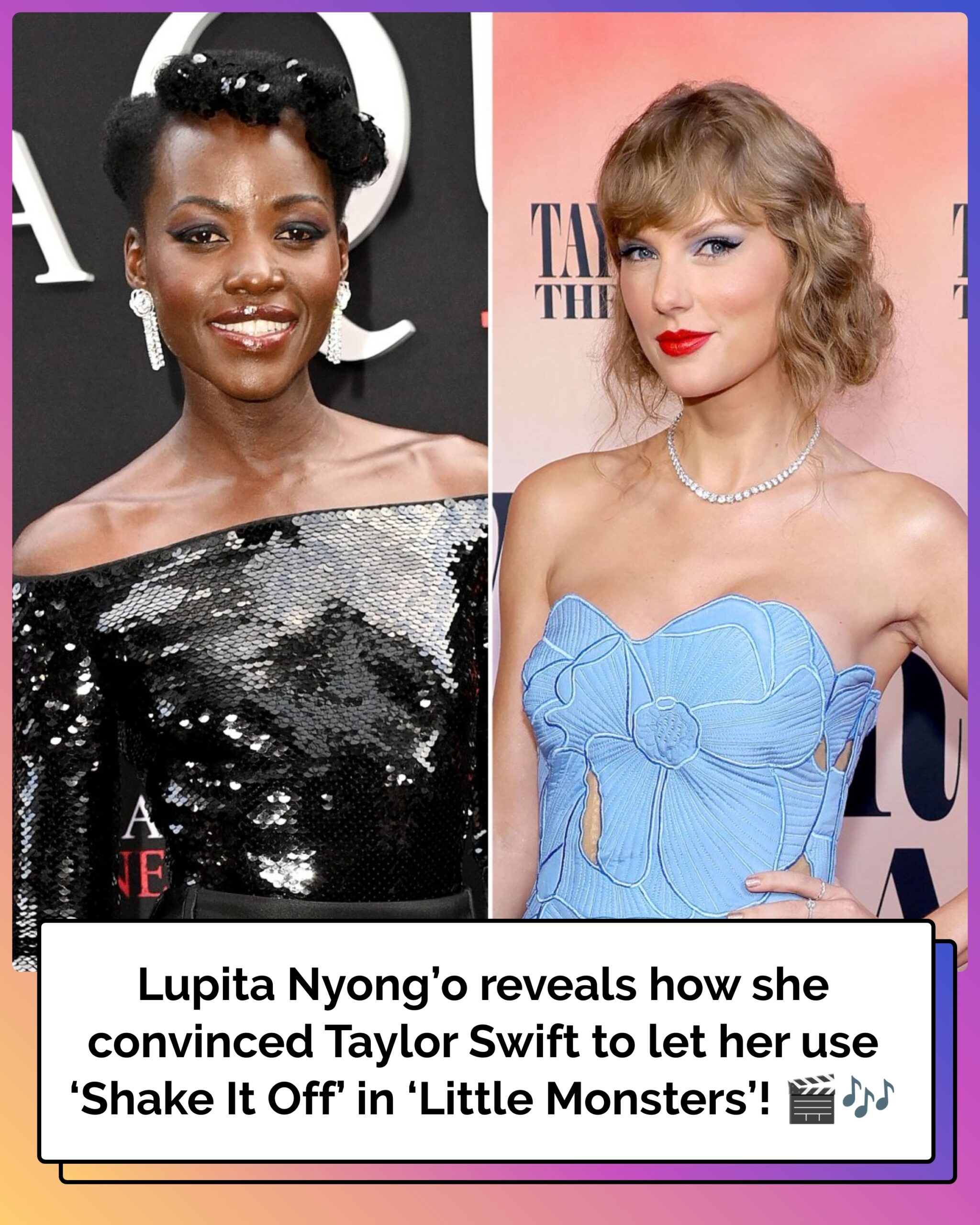 Lupita Nyong’o Personally Pitched Taylor Swift to Use ‘Shake It Off’ in Her Film ‘Little Monsters’