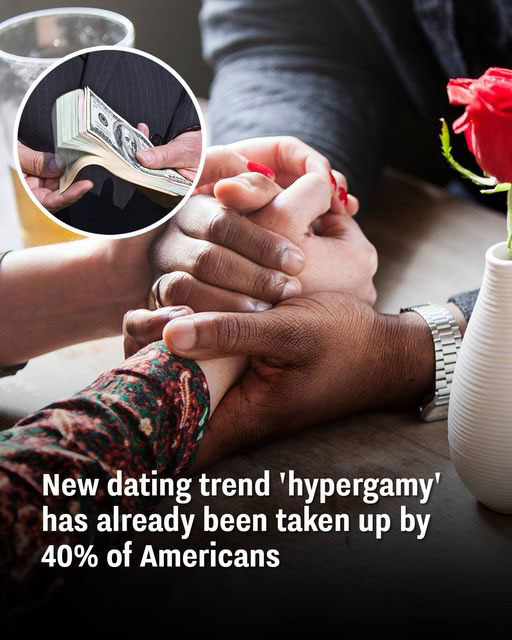 New dating trend ‘hypergamy’ has already been taken up by 40% of Americans