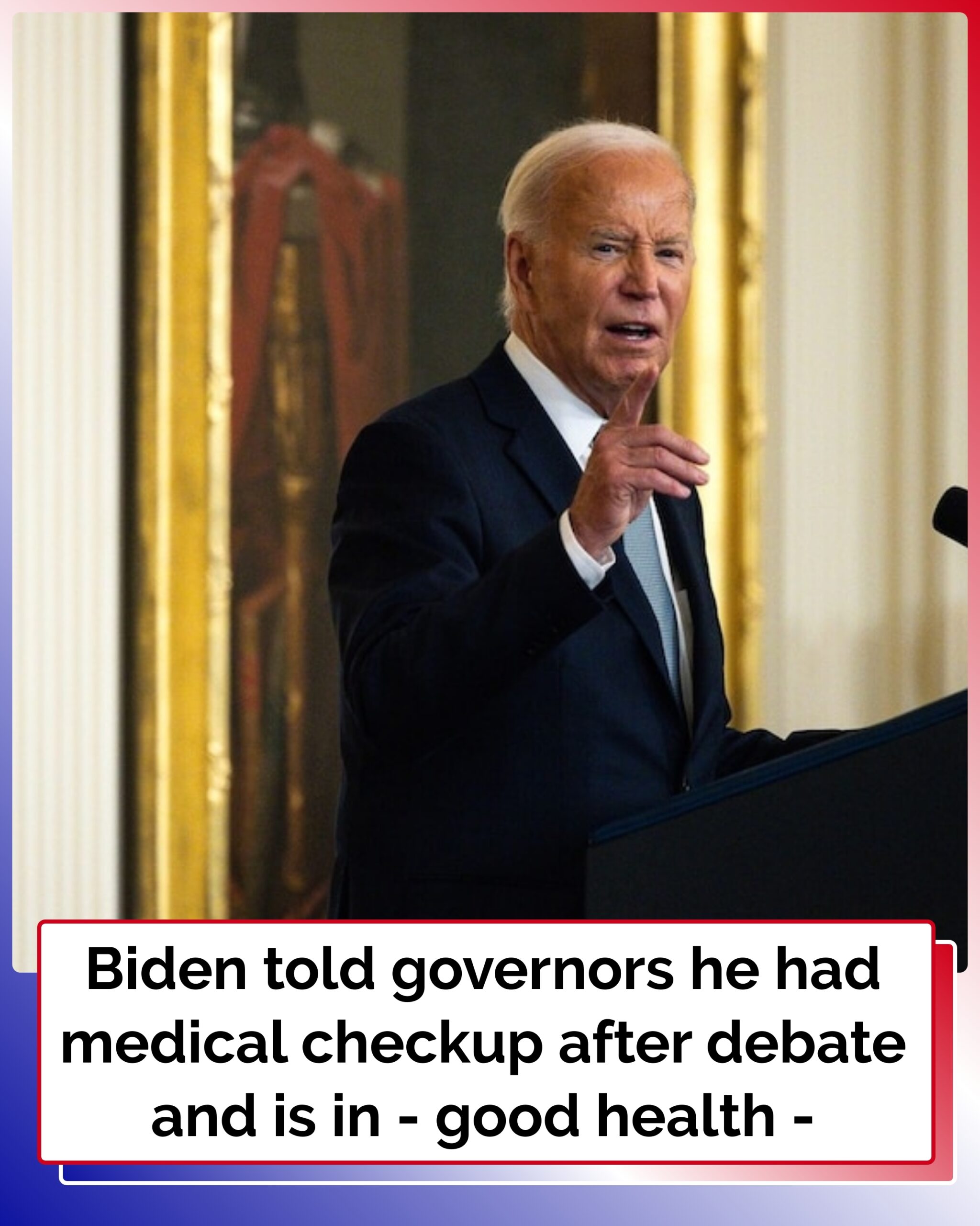 Biden told governors he had medical checkup after debate and is in good health: Sources