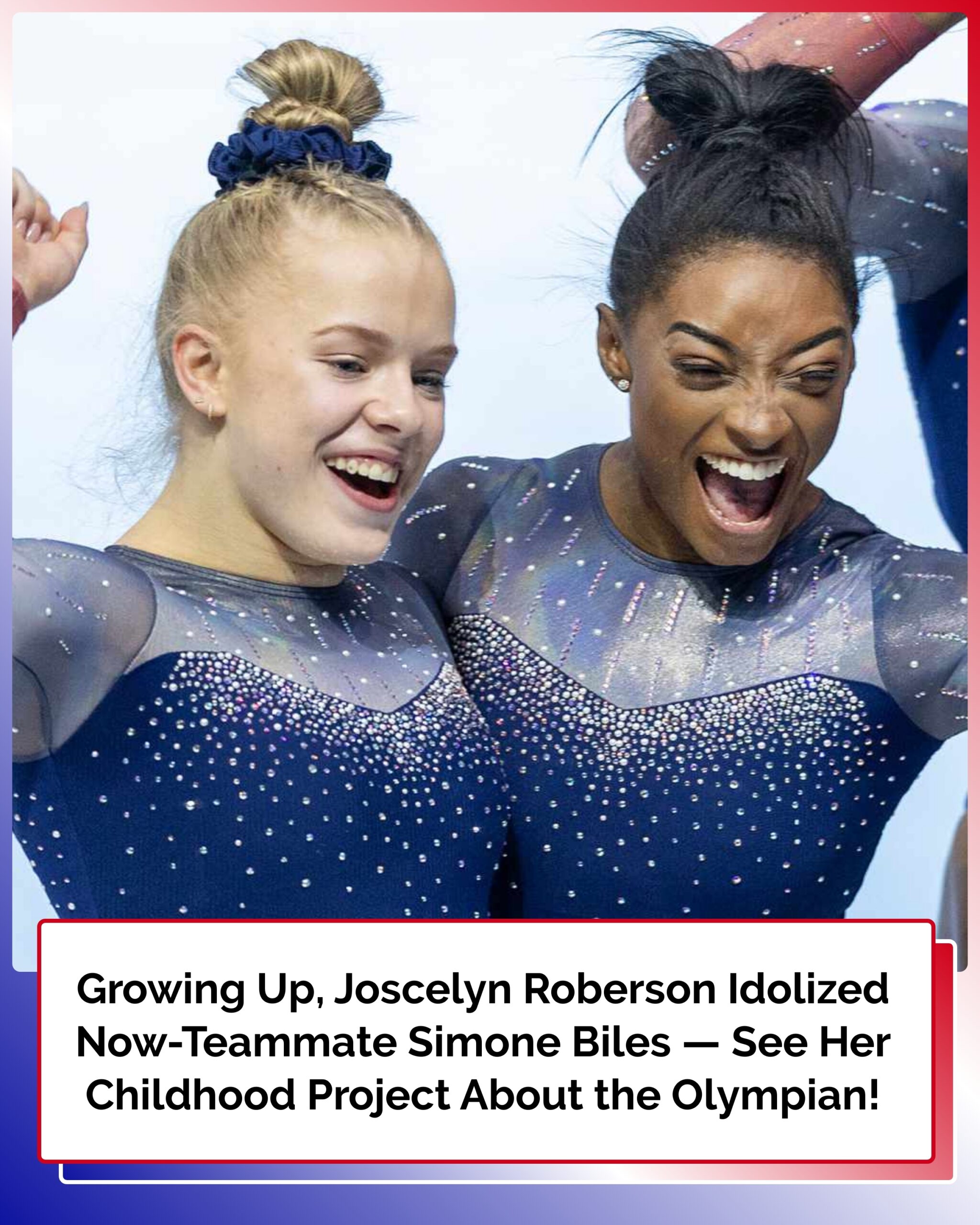 Gymnast Joscelyn Roberson Idolized Now-Teammate Simone Biles Growing Up — See Her Childhood Presentation About the Olympian