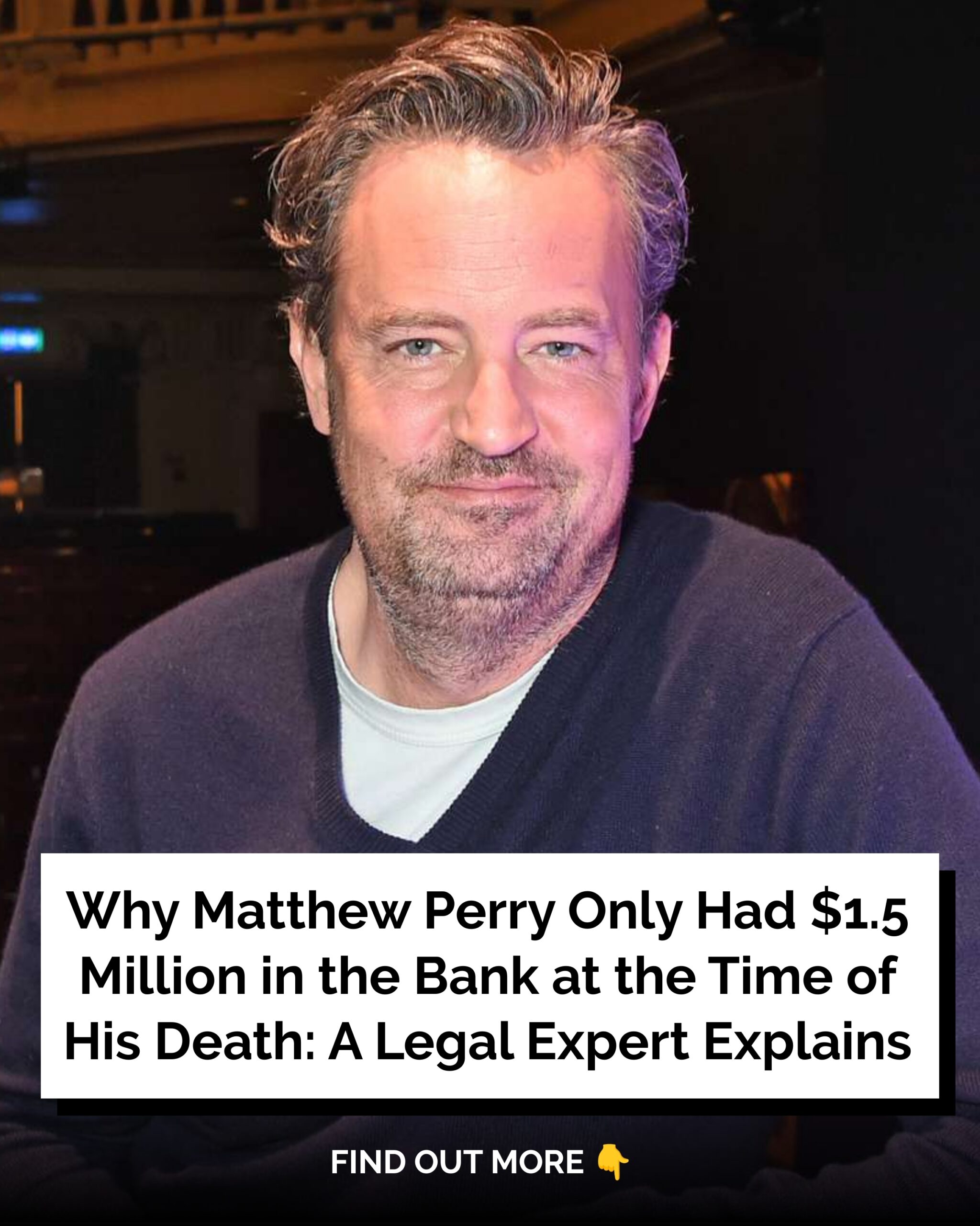 Why Matthew Perry Only Had $1.5 Million in the Bank at the Time of His Death: A Legal Expert Explains