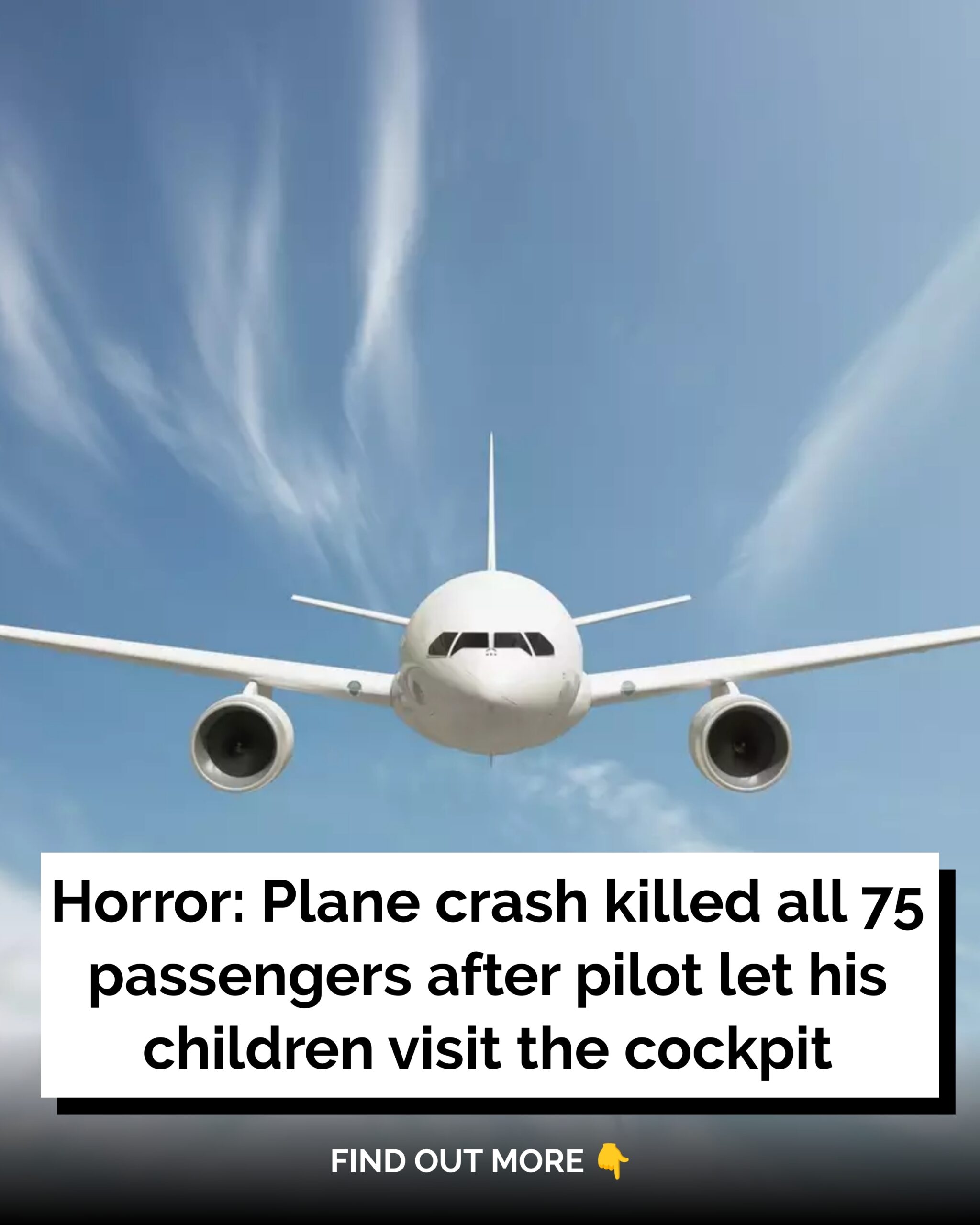 Horror plane crash killed all 75 passengers after pilot let his children visit the cockpit