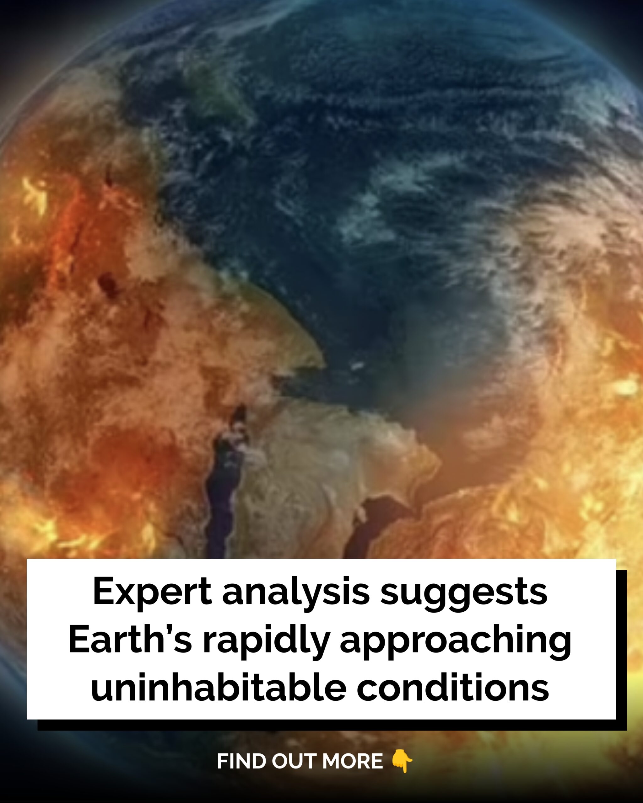 Expert Analysis Suggests Earth’s Rapidly Approaching Uninhabitable Conditions