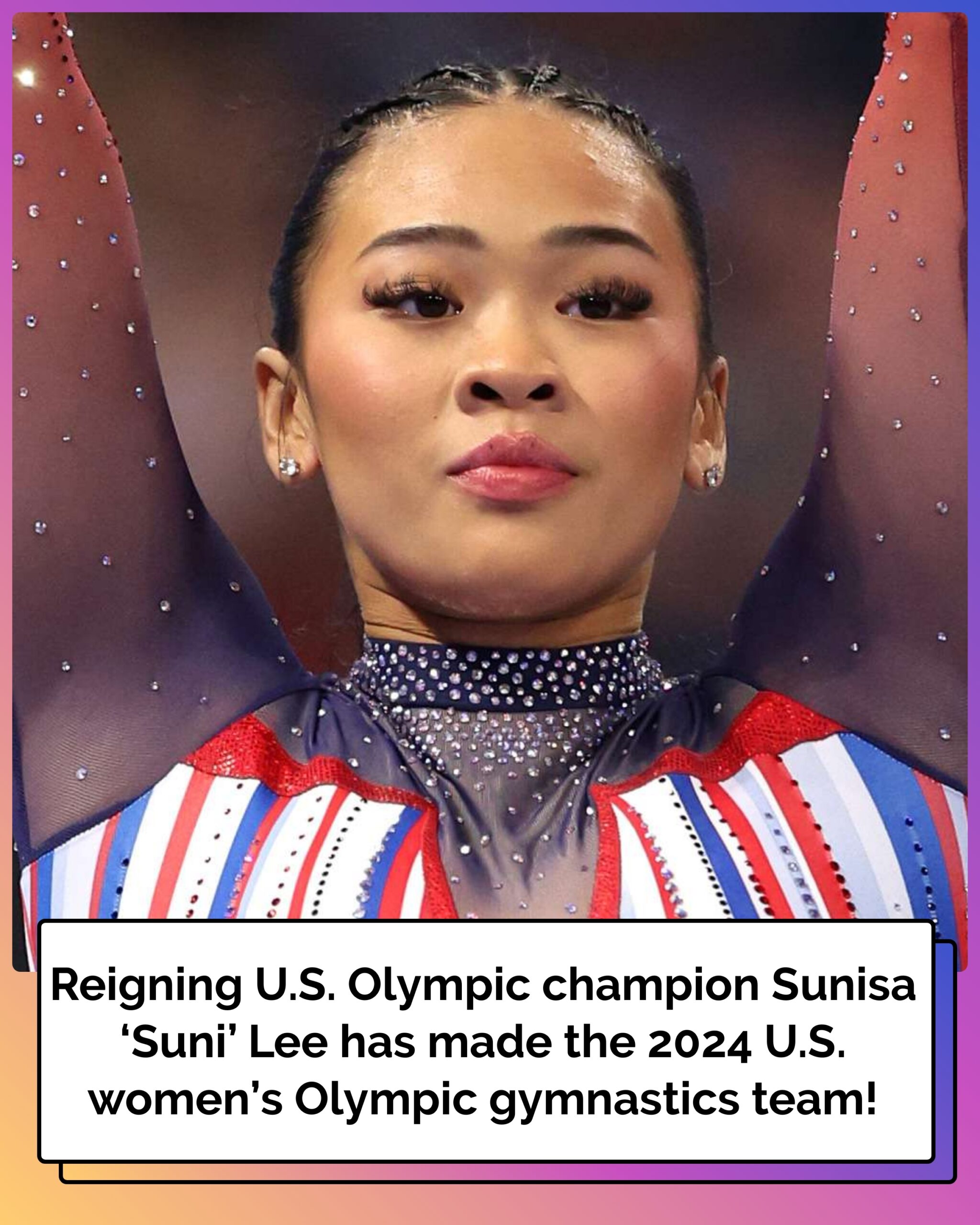 Suni Lee Is Headed to Paris: Women’s Gold Medalist Named to U.S. Olympic Gymnastics Team