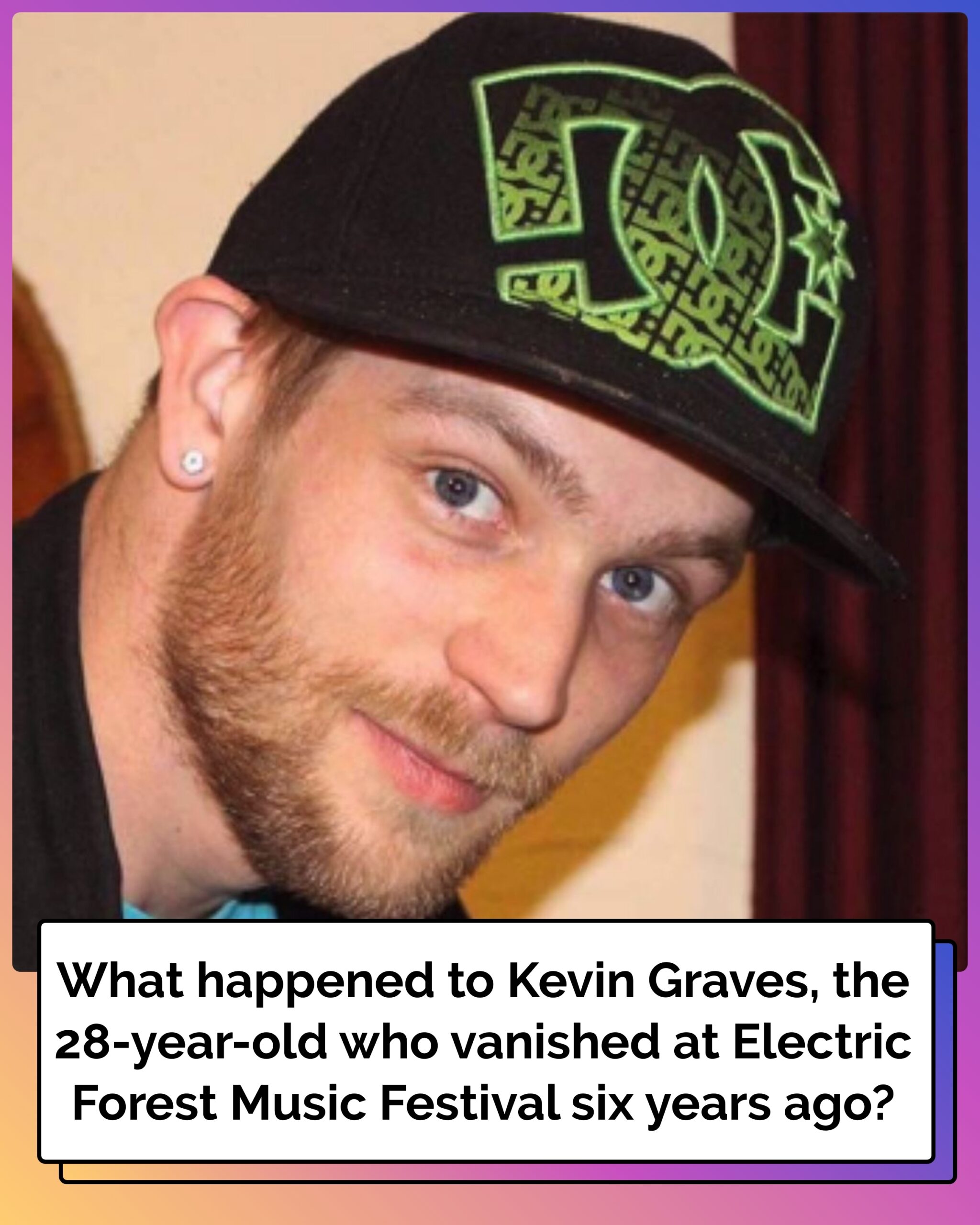 Where Is Kevin Graves, the 28-Year-Old Man Who Went Missing at Electric Forest Music Festival 6 Years Ago?