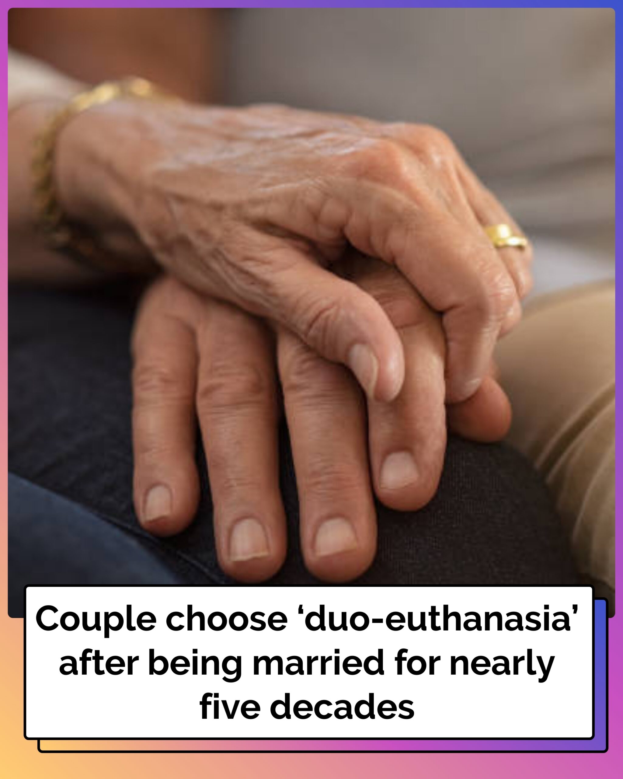 Couple Choose ‘Duo-Euthanasia’ After Being Married for Nearly Five Decades