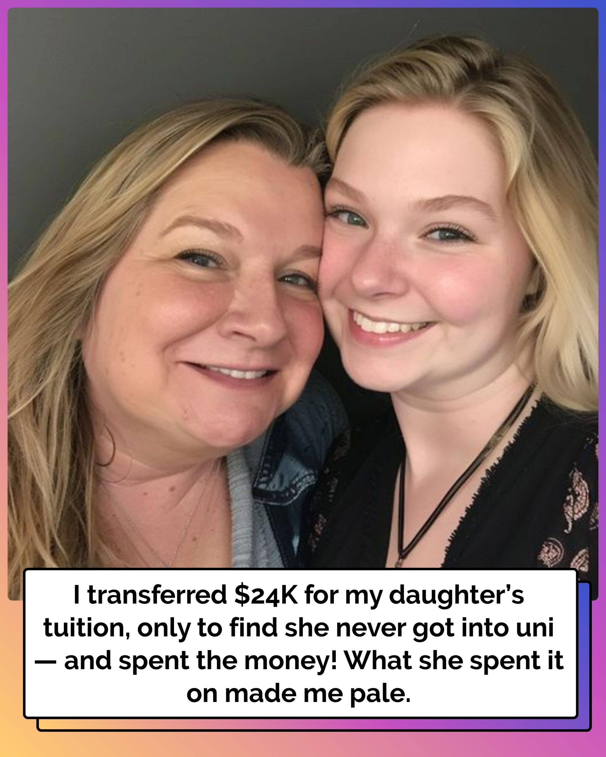 I Transferred $24K to My Daughter for Her College Tuition, Only to Discover She Never Enrolled — What She Spent It On Made Me Pale