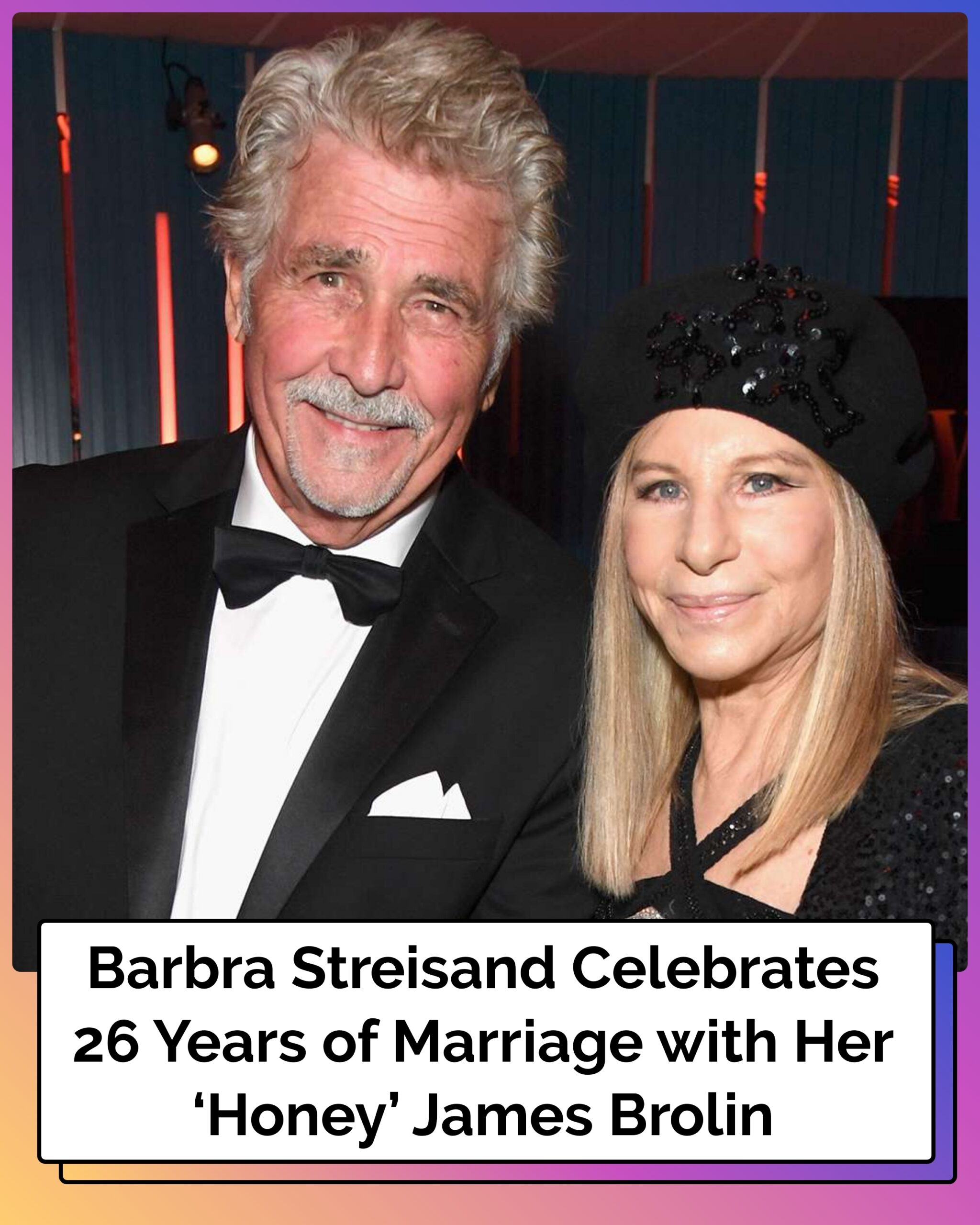 Barbra Streisand Celebrates 26 Years of Marriage with Her ‘Honey’ James Brolin