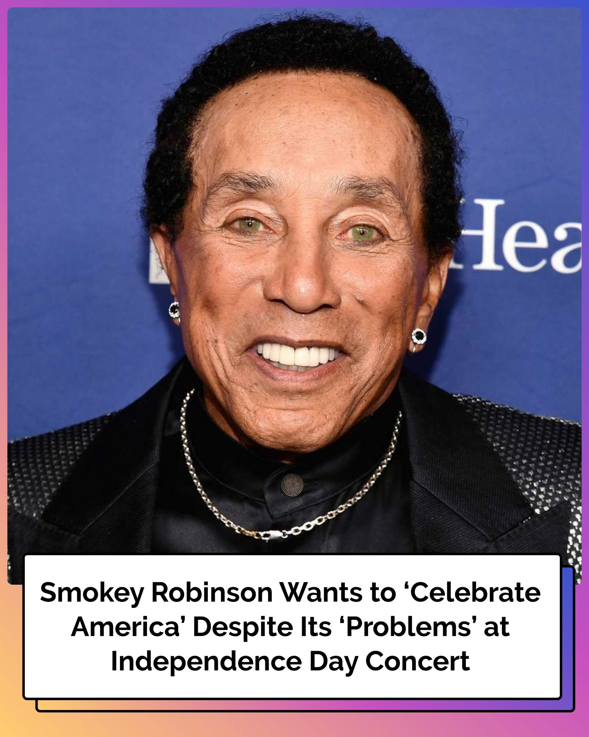 Smokey Robinson Wants to ‘Celebrate America’ Despite Its ‘Problems’ at Independence Day Concert