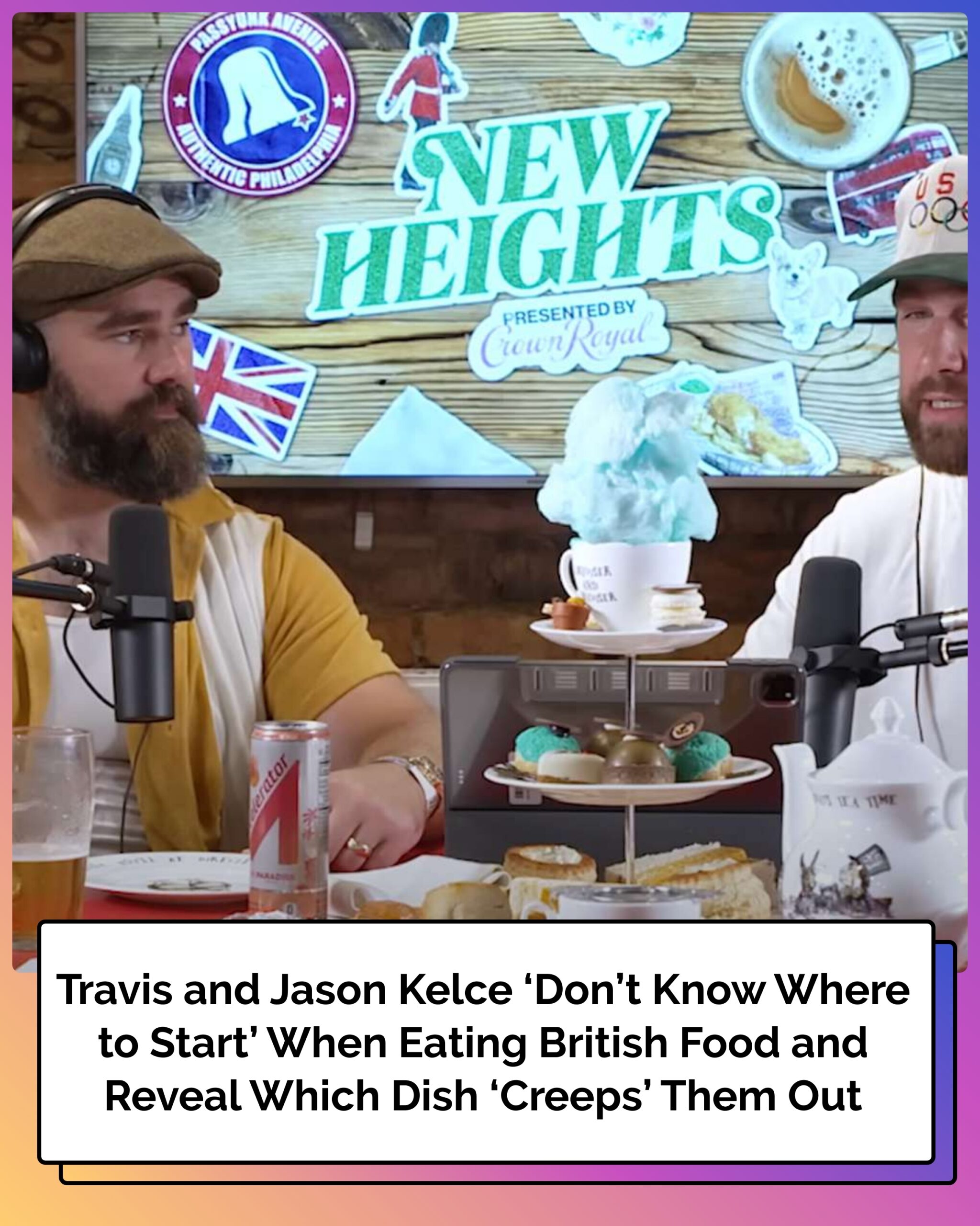 Travis and Jason Kelce ‘Don’t Know Where to Start’ When Eating British Food and Reveal Which Dish ‘Creeps’ Them Out