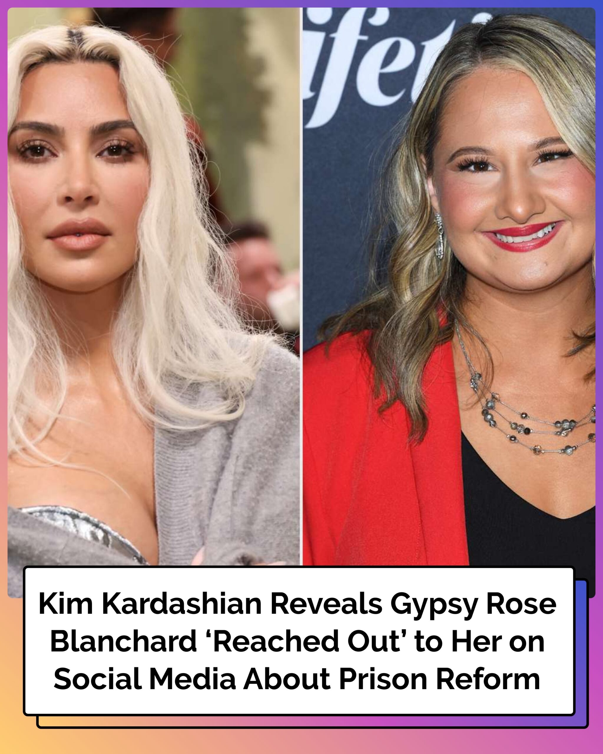 Kim Kardashian Reveals Gypsy Rose Blanchard ‘Reached Out’ to Her on Social Media About Prison Reform
